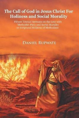 The Call of God In Jesus Christ for Holiness and Social Morality - D Daniel Rupwate - cover