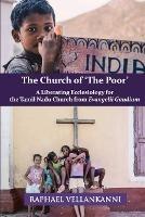 The Church of 'The Poor': A Liberating Ecclesiology for the Tamil Nadu Church from Evangelii Gaudium - Raphael Vellankanni - cover
