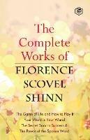 The Complete Works of Florence Scovel Shinn - Florence Scovel Shinn - cover