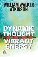 Dynamic Thought or The Law of Vibrant Energy