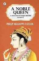 A Noble Queen a Romance of Indian History Vol III - Philip Meadows Taylor - cover