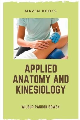 Applied Anatomy and Kinesiology - Wilbur Pardon Bowen - cover