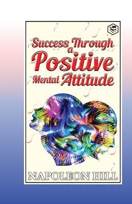 Success Through a Positive Mental Attitude - Napoleon Hill - cover