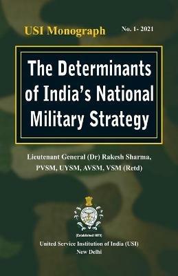 The Determinants of India's National Military Strategy - Rakesh Sharma - cover