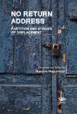 No Return Address: Partition and Stories of Displacement - Manjira Majumdar - cover