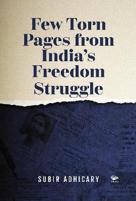 Few Torn Pages from India's Freedom Struggle - Subir Adhicary - cover