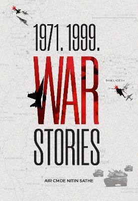 1971. 1999. War Stories - Nitin Sathe - cover