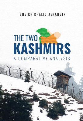 The Two Kashmirs: A Comparative Analysis - Sheikh Khalid - cover