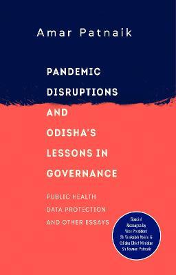 Pandemic Disruptions and Odisha's Lessons in Governance - Dr Amar Patnaik - cover