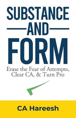 Substance and Form: Erase the Fear of Attempts, Clear CA, & Turn Pro - Ca Hareesh - cover