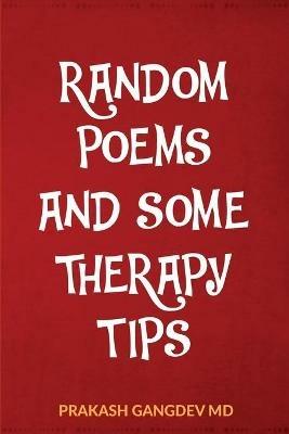 Random Poems and Some Therapy Tips - Prakash Gangdev - cover