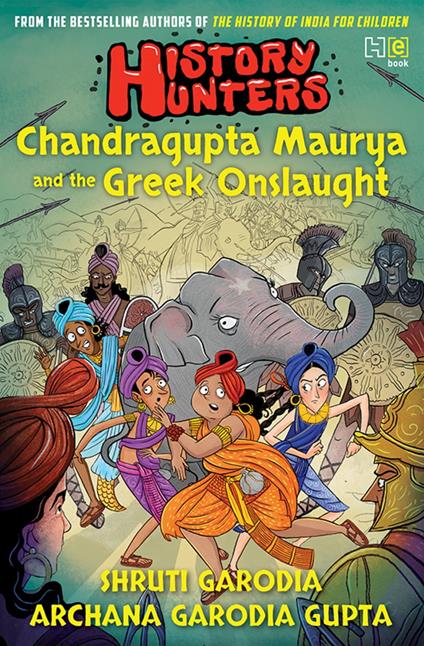 History Hunters: Chandragupta Maurya and the Greek Onslaught - Archana Garodia Gupta,Shruti Garodia - ebook