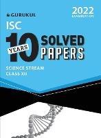 10 Years Solved Papers - Science: Isc Class 12 for 2022 Examination
