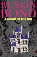 LEGENDS OF THE HILL - Ruskin Bond - cover