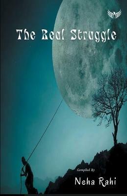 The Real Struggle - Neha Rahi - cover