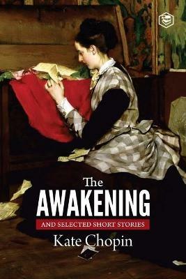 The Awakening and Selected Stories - Kate Chopin - cover