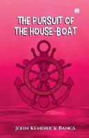 The Pursuit of the House-Boat - John Kendrick Bangs - cover