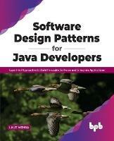 Software Design Patterns for Java Developers: Expert-led Approaches to Build Re-usable Software and Enterprise Applications - Lalit Mehra - cover