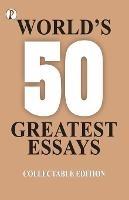 50 World's Greatest Essays - Various Authors - cover