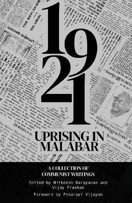 The 1921 Rebellion in Malabar: A Collection of Communist Writings - Nitheesh Narayanan,Vijay Prashad - cover