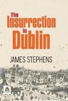 The Insurrection in Dublin - James Stephens - cover