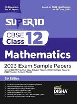 Super 10 CBSE Class 12 Mathematics 2023 Exam Sample Papers with 2021-22 Previous Year Solved Papers, CBSE Sample Paper & 2020 Topper Answer Sheet 10 Blueprints for 10 Papers Solutions with marking scheme