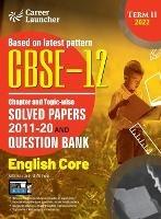 CBSE Class XII 2022 - Term II: Chapter and Topic-wise Solved Papers 2011-2020 & Question Bank: English - G K Publications (P) Ltd - cover