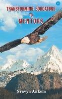 Transforming Educators to Mentors - Sravya Ankem - cover