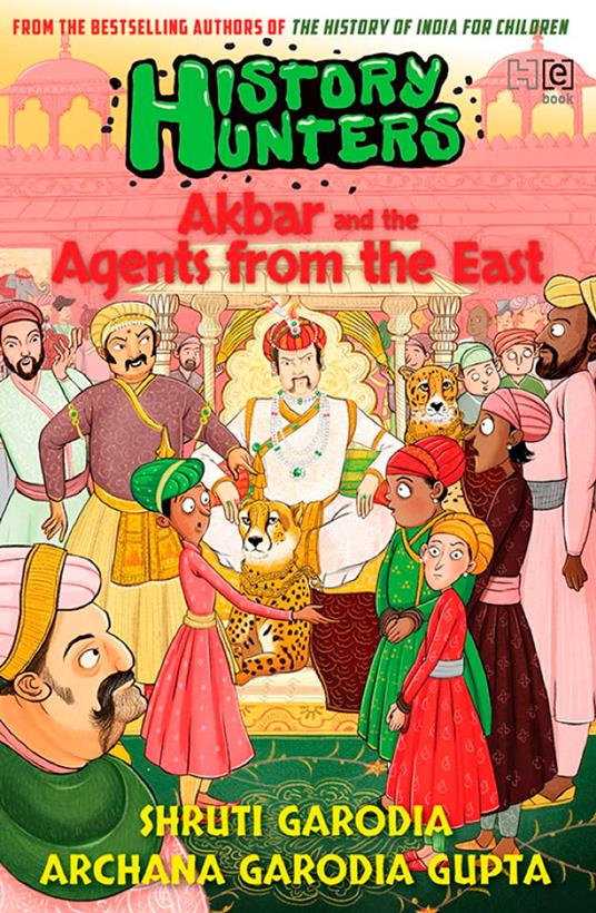 History Hunters 2: Akbar and the Agents from the East - Archana Garodia Gupta,Shruti Garodia - ebook