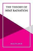 The Theory of Heat Radiation - Max Planck - cover