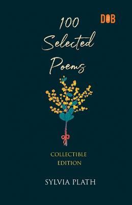 100 Selected Poems, Sylvia Plath - Sylvia Plath - cover