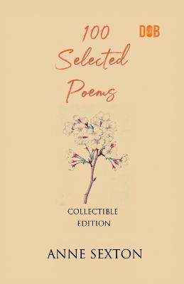 100 Selected Poems, Anne Sexton - Anne Sexton - cover
