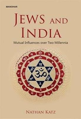 Jews and India: Mutual Influences over Two Millennia - Nathan Katz - cover