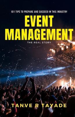 Event management - The Real Story - Tanve R Tayade - cover