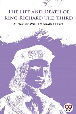 The Life and Death of King Richard the Third - William Shakespeare - cover