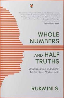 Whole Numbers and Half Truths: What Data Can and Cannot Tell us About Modern India - Rukmini S. - cover