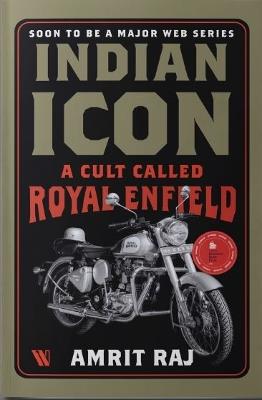 Indian Icon: A Cult Called Royal Enfield - Amrit Raj - cover