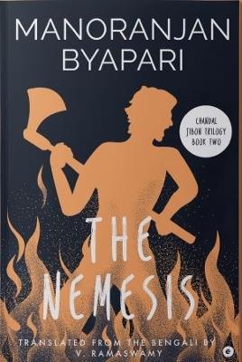 The Nemesis: (Chandal Jibon Trilogy - Book 2) - Manoranjan Byapari - cover