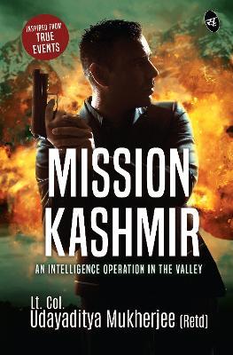 Mission Kashmir: An Intelligence Operation in the valley | Inspired from true events - Udayaditya Mukherjee - cover