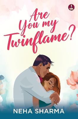 Are you My Twinflame?: A story of finding true love - Neha Sharmax - cover