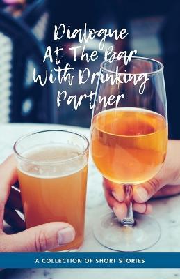 Dialogue At The Bar With Drinking Partner - Thomas Williams,Vickie Wippel,Julianne Demartino - cover