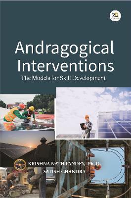 Andragogical Interventions - Krishna Nath Pandey, Ph. D Satish Chandra - cover