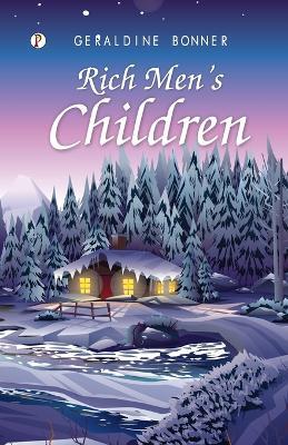 Rich Men's Children - Geraldine Bonner - cover