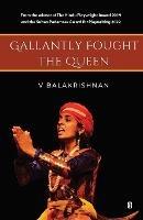 Gallantly Fought the Queen - V Balakrishnan - cover