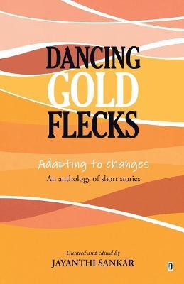 Dancing Gold Flecks - Jayanthi Sankar - cover