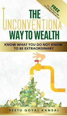 The Unconventional Way to Wealth - Reetu Goyal Kansal - cover