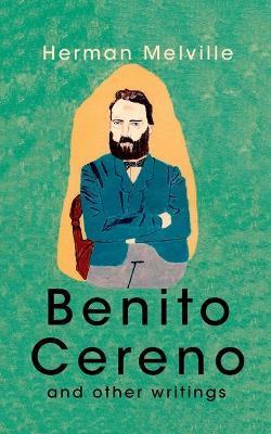 Benito Cereno And Other Writings - Herman Melville - cover