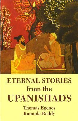 Eternal Stories from the Upanishads - Thomas Egenes Kumuda Reddy - cover