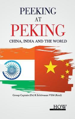 China, India and the World: Peeking at Peking - R Srinivasan - cover