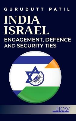 India Israel: Engagement, Defence and Security Ties - Gurudutt Patil - cover